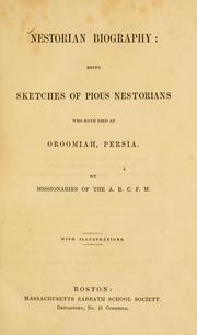 Cover of: Nestorian biography: being sketches of pious Nestorians who have died at Oroomiah, Persia.