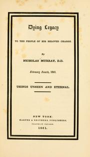 Cover of: Dying legacy to the people of his charge. by Nicholas Murray