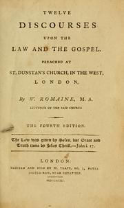 Cover of: Twelve discourses upon the law and the gospel: preached at St. Dunstan's Church, in the West, London.