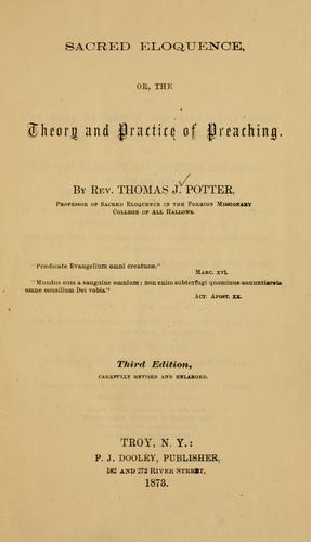 Sacred eloquence, or, The theory and practice of preaching by Thomas Joseph Potter