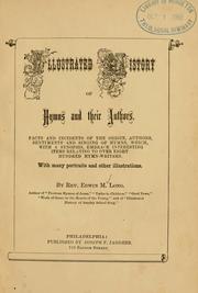 Cover of: Illustrated history of hymns and their authors: facts and incidents of the origin, authors, sentiments and singing of hymns, which, with a synopsis, embrace interesting items relating to over eight hundred hymnwriters