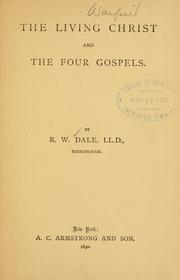 Cover of: The living Christ and the four Gospels by Robert William Dale