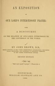 Cover of: An exposition of our Lord's intercessory prayer: with a discourse on the relation of our Lord's intercession to the conversion of the world