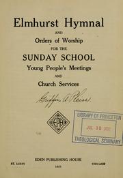 Cover of: Elmhurst hymnal and orders of worship for the Sunday school, young people's meetings and church services.  .