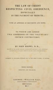 Cover of: The law of Christ respecting civil obedience: especially in the payment of tribute, to which are added two addresses on the voluntary church controversy