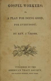 Cover of: Gospel workers: or a plan for doing good, for everybody