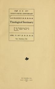 Cover of: 1872-1897: twenty-fifth anniversary of the Presbyterian Church in the United States of America by San Francisco Theological Seminary.