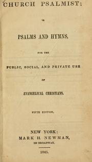 Cover of: Church Psalmist: or, Psalms and hymns, for the public, social, and private use of evangelical Christians.