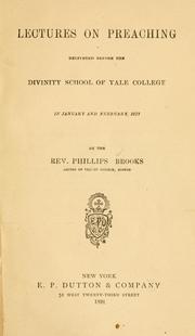 Cover of: Lectures on preaching, delivered before the Divinity school of Yale college in January and February, 1877 by Phillips Brooks
