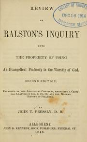 Cover of: Review of Ralston's Inquiry into the propriety of using an evangelical Psalmody in the worship of God. by John Taylor Pressly