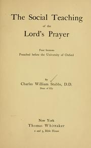 Cover of: The social teaching of the Lord's Prayer: four sermons preached before the University of Oxford