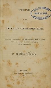 Cover of: Principles of the interior or hidden life: designed particularly for the consideration of those who are seeking assurance of faith and perfect love