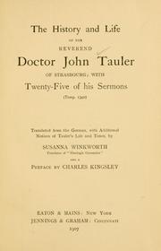 Cover of: history and life of the Reverend Doctor John Tauler of Strasbourg ; with twenty-five of his sermons (Temp. 1340)