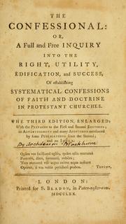 Cover of: The confessional, or, A full and free enquiry into the right, utility, edification and success of establishing systematical confessions of faith and doctrine in Protestant churches. by Francis Blackburne