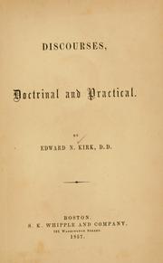 Cover of: Discourses, doctrinal and practical. | Edward N. Kirk