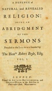 Cover of: A Defence of natural and revealed religion: being an abridgment of the sermons preached at the lecture founded by the Honble Robert Boyle, Esq.
