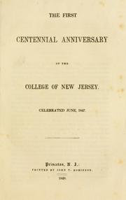 Cover of: The first centennial anniversary of the College of New Jersey, celebrated June, 1847.