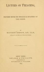 Cover of: Lectures on preaching, delivered before the Theological department of Yale college. by Matthew Simpson