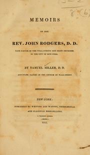 Cover of: Memoirs of the Rev. John Rodgers, D.D., late pastor of the Wall-Street and Brick Churches, in the City of New-York.