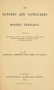 Cover of: Dangers and safeguards of modern theology: containing suggestions offered to the theological student under present difficulties ...