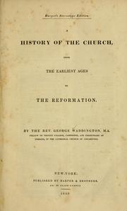 A history of the church, from the earliest ages to the reformation by George Waddington