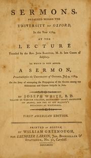 Cover of: Sermons preached before the University of Oxford, in the year 1784, at the lecture founded by the Rev. John Bampton, M.A., late Canon of Salisbury: to which is now added, a sermon, preached before the University of Oxford, July 4, 1784 ...