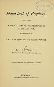 Cover of: Hand-book of prophecy: containing a brief outline of the prophecies of Daniel and John, together with a critical essay on the second advent.