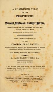 Cover of: A combined view of the prophecies of Daniel, Esdras, and St. John: also, a minute explanation of the prophecies of Daniel; together with critical remarks upon the interpretations of preceding commentators particularly Mr. Faber and Mr. Cuninghame.
