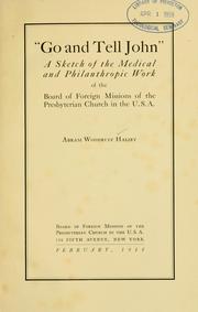 Cover of: "Go and tell John": a sketch of the medical and philanthropic work of the board of foreign missions of the Presbyterian Church in the U.S.A.