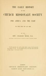 Cover of: The early history of the Church Missionary Society for Africa and the East to the end of A.D., 1814. by Charles Hole