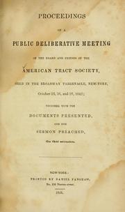 Cover of: Proceedings of a public deliberative meeting of the Board and friends of the American Tract Society, New York, 1842: together with the documents presented, and the sermon preached, on that occasions.