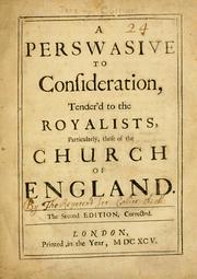 Cover of: A perswasive to consideration, tender'd to the Royalists, particularly, those of the Church of England. by Jeremy Collier