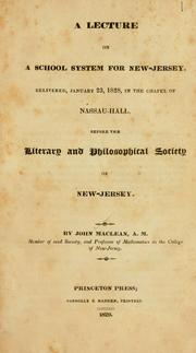 Cover of: lecture on a school system for New-Jersey: delivered, January 23, 1828, in the chapel of Nassau-Hall, before the Literary and Philosophical Society of New-Jersey.