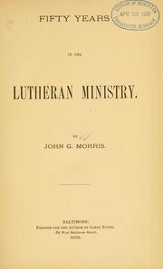 Cover of: Fifty years in the Lutheran ministry. by John Gottlieb Morris