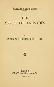 Cover of: The age of the crusades by James M. Ludlow, James M. Ludlow