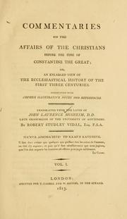 Cover of: Commentaries on the affairs of the Christians before the time of Constantine the Great: or, An enlarged view of the ecclesiastical history of the first three centuries