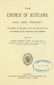 Cover of: Church of Scotland, past and present: its history, its relation to the law and the state, its doctrine, ritual, discipline, and patrimony