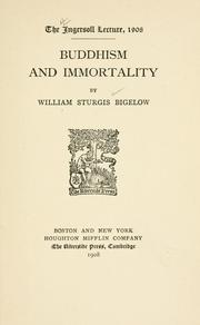 Cover of: Buddhism and immortality by William Sturgis Bigelow