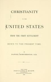 Cover of: Christianity in the United States from the first settlement down to the present time by Dorchester, Daniel