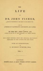 The life of Dr. John Fisher by Lewis, John
