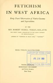 Cover of: Fetichism in West Africa: forty years' observation of native customs and superstitions