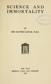 Science and immortality by Oliver Lodge