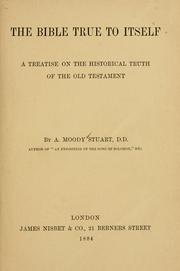 Cover of: Bible true to itself: a treatise on the historical truth of the Old Testament ...