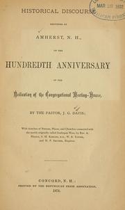 Cover of: Historical discourse delivered at Amherst, N.H., on the hundredth anniversary of the dedication of the Congregational Meeting-House. by J.G Davis