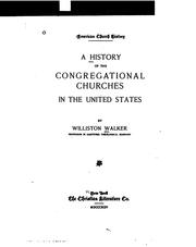 Cover of: A history of the Congregational churches in the United States by Williston Walker