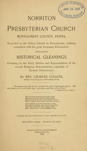 Cover of: Norriton Presbyterian Church, Montgomery County, Penna: regarded as the oldest church in Pennsylvania, claiming connection with the great Protestant Reformation ; including historical gleanings pertaining to the early settlers and representatives of the several religious denominations, especially of eastern Pennsylvania.