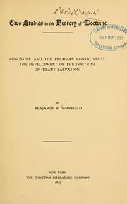 Cover of: Two studies in the history of doctrine: Augustine and the Pelagian controversy : the development of the doctrine of infant salvation.