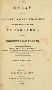 Cover of: An essay on the warrant, nature, and duties of the office of the ruling elder in the Presbyterian Church by Miller, Samuel