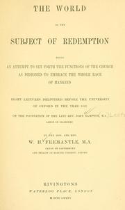 Cover of: The world as the subject of redemption: being an attempt to set forth the functions of the church as designed to embrace the whole race of mankind by William Henry Fremantle