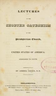 Cover of: Lectures on the shorter catechism of the Presbyterian Church, in the United States of America by Ashbel Green